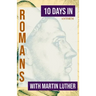 10 Days in Romans with Martin Luther