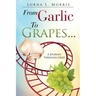 From Garlic to Grapes...