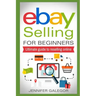 eBay Selling For Beginners: Ultimate guide to reselling online
