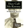 They Call Me Korney: The True Story of Buffalo's Korney Gang