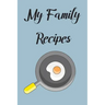My Family Recipes: Write In Your Own Recipes To Create Your Own Cookbook, Keep Track Of Your Favorite Family Recipes Collection