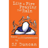 Like a Fire Praying for Rain