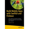 Build Mobile Apps with Swiftui and Firebase: Learn Swiftui and Firebase by Building Real-World Applications Communicating with a Backend