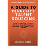 A Guide to Diversity Talent Sourcing: How to attract and hire Diverse Candidates using Boolean strings and tools online