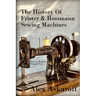 The History of Frister & Rossmann Sewing Machines: Sewing Machine Pioneer Series