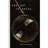 And Not to Break