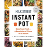Milk Street Instant Pot: Bold, Fast, Fresh -- A Revolution of Flavor in an Instant