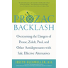 Prozac Backlash: Overcoming the Dangers of Prozac, Zoloft, Paxil, and Other Antidepressants with Safe, Effective Alternatives