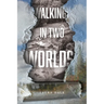 Walking in Two Worlds