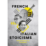 French and Italian Stoicisms: From Sartre to Agamben