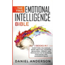 The Final Emotional Intelligence Bible: 3 Books in 1: Everything You Should Know About EQ, Cognitive Behavioral Therapy, and Psychology 101 to Increas