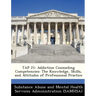 Tap 21: Addiction Counseling Competencies: The Knowledge, Skills, and Attitudes of Professional Practice