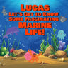 Lucas Let's Get to Know Some Fascinating Marine Life!: Personalized Baby Books with Your Child's Name in the Story - Ocean Animals Books for Toddlers