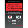 Advanced Guide to Training and Utilizing Your Subconscious to Solve Problems
