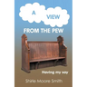 A View from the Pew: Having my say
