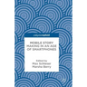 Mobile Story Making in an Age of Smartphones