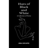 Hues of Black and White A Collection of Poetry