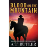 Blood on the Mountain: A Western Adventure