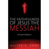 The Faithfulness of Jesus the Messiah: A Gospel Emphasis