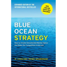 Blue Ocean Strategy, Expanded Edition: How to Create Uncontested Market Space and Make the Competition Irrelevant
