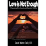 Love is Not Enough - II: Changing Dysfunctional