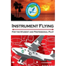 Instrument Flying For the Student and Professional Pilot