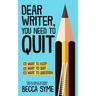 Dear Writer, You Need to Quit
