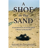A Shoe in the Sand: A Look Behind for the Journey Ahead - A Memoir of the Gulf War