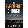 The Empowered Church: Keys to Unlock Explosive Church Growth!
