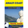 Amalfi Coast Travel Guide (Quick Trips Series): Sights, Culture, Food, Shopping & Fun