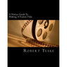 A Novice Guide To Making A Feature Film