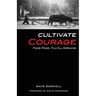 Cultivate Courage: Face Fear. Fulfill Dreams.