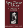 From Chance to Choice: Genetics and Justice