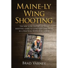 Maine-ly Wing Shooting: The new super instinctive wing shooting guide to clays and game birds