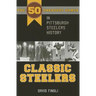 Classic Steelers: The 50 Greatest Games in Pittsburgh Steelers History