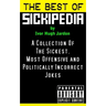 The Best Of Sickipedia: A Collection Of The Sickest, Most Offensive and Politically Incorrect Jokes