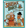 Sherlock Roach and the Case of the Crunchy Crumb: A Star Chapter Book