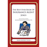 The Best Ever Book of Insurance Agent Jokes: Lots and Lots of Jokes Specially Repurposed for You-Know-Who