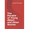 The Parable of Young Albert and Other Stories