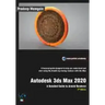 Autodesk 3ds Max 2020: A Detailed Guide to Arnold Renderer, 2nd Edition
