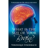 What Is the Size of Your Brain?: Foreword by Dr. Myles Munroe