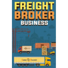 Freight Broker Business: How to Start a Successful Freight Brokerage Company