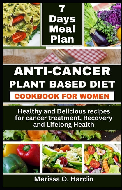 Anti-Cancer Plant Based Diet Cookbook for Women: Healthy and Delicious recipes for cancer treatment, Recovery and Lifelong Health - Paperback by Books by splitShops