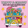 Trippy & Groovy: Bold and Easy Coloring Book