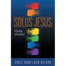 Solus Jesus: A Theology of Resistance