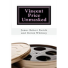 Vincent Price Unmasked: A Biography