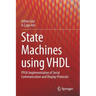 State Machines Using VHDL: FPGA Implementation of Serial Communication and Display Protocols
