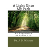 A Light Unto My Path: An Exposition of Psalm 119