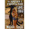The Harder I Fight the More I Love You: A Memoir