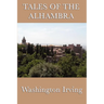 Tales of the Alhambra: Legends and Sketches of Moorish Spain